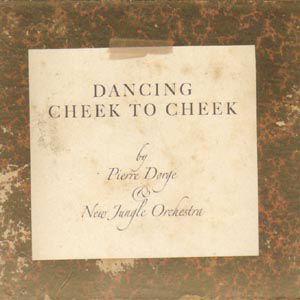 Cover for Dorge,pierre &amp; New Jungle Orchestra · Dancing Cheek to Cheek (CD) (2004)