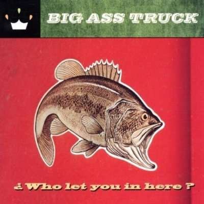 Big Ass Truck · Who Let You in Here (CD) [Digipak] (2020)