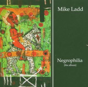 Mike Ladd · Negrophilia: the Album (CD) (2005)