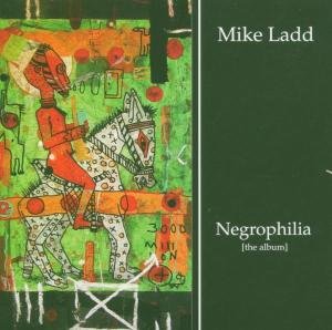 Cover for Mike Ladd · Negrophilia: the Album (CD) (2005)