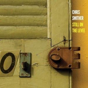 Still On The Levee - Chris Smither - Musik - SIGNATURE SOUNDS - 0701237206622 - 24. juli 2014