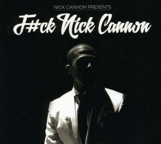 Cover for Nick Cannon · F#ck Nick Cannon (CD) (2013)