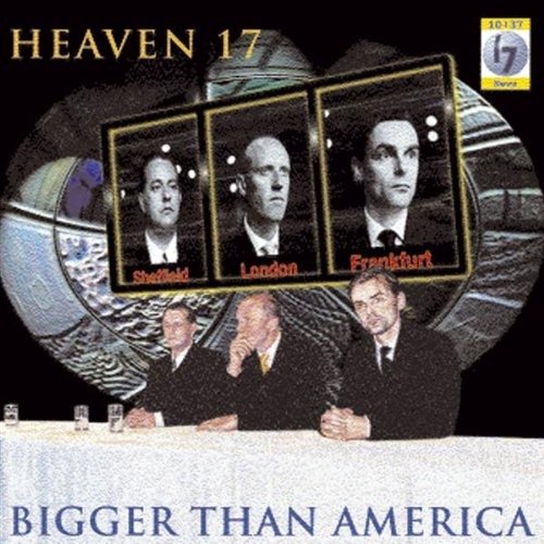 Cover for Heaven 17 · Bigger Than America (CD)