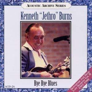 Cover for Kenneth &quot;Jethro&quot; Burns · Bye Bye Blues (CD) (1998)
