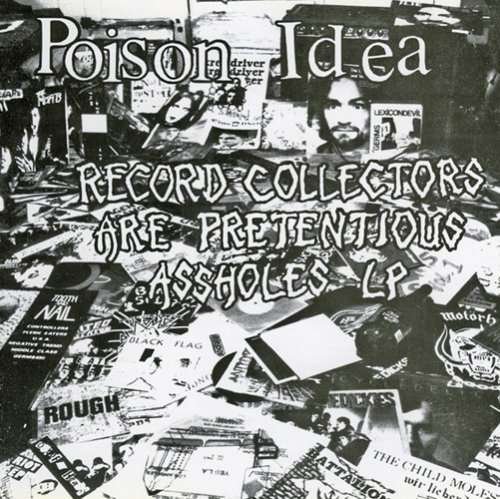 Record Collectors Are Pretentious Assholes - Poison Idea - Musiikki - ABP8 (IMPORT) - 0722975004622 - tiistai 1. helmikuuta 2022