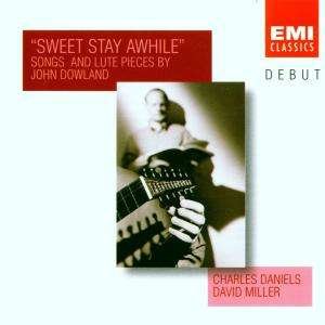 Cover for Dowland / Daniels / Miller · Sweet Stay Awhile: Songs &amp; Lute Pieces (CD) (2000)
