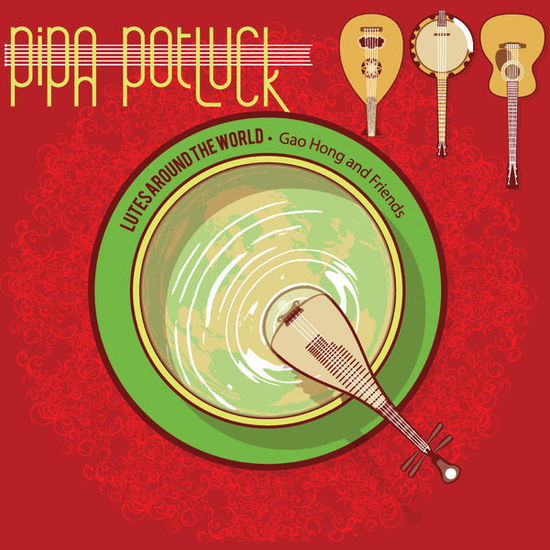 Cover for Hong / Kahumoku Jr. / Brown / Combs / West / Dalal · Pipa Potluck - Lutes Around the World (CD) (2015)