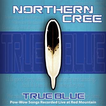 True Blue - Northern Cree - Musiikki - CANYON - 0729337645622 - torstai 29. lokakuuta 2009