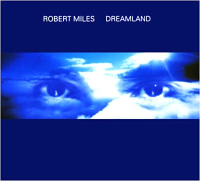 Dreamland - Robert Miles - Musikk - Sony - 0743213912622 - 14. desember 2016