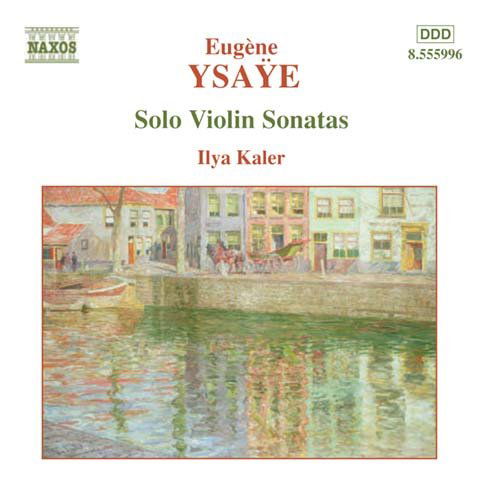 Ilya Kaler · Ysayesolo Violin Sonatas (CD) (2004)