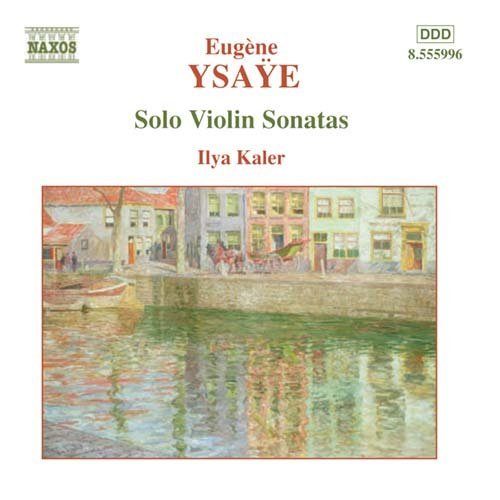 Cover for Ilya Kaler · Ysayesolo Violin Sonatas (CD) (2004)