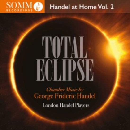 Total Eclipse - Handel At Home / Vol. 2 - London Handel Players - Música - SOMM RECORDINGS - 0748871067622 - 20 de outubro de 2023
