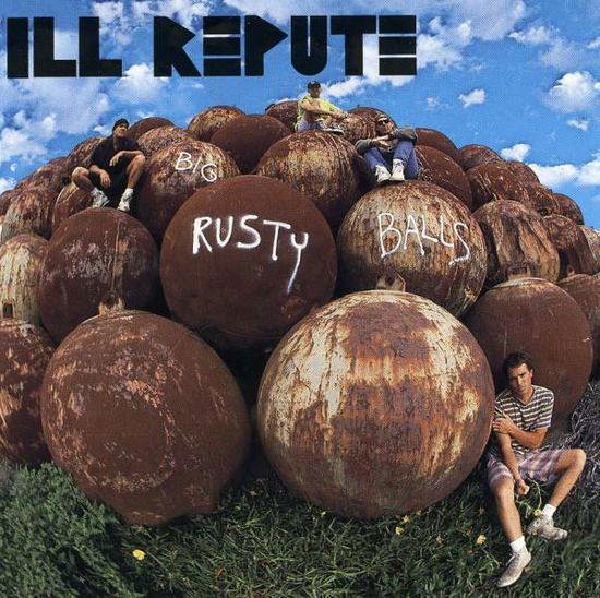 Cover for Ill Repute · Big Rusty Balls (CD) (1990)