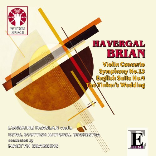Cover for Brabbins / Mcaslan / Royal Scottish National Orchestra · Havergal Brian - Symphony No.13/Violin Concerto / English Suite No.4/The Tinker's Wedding (CD) (2012)