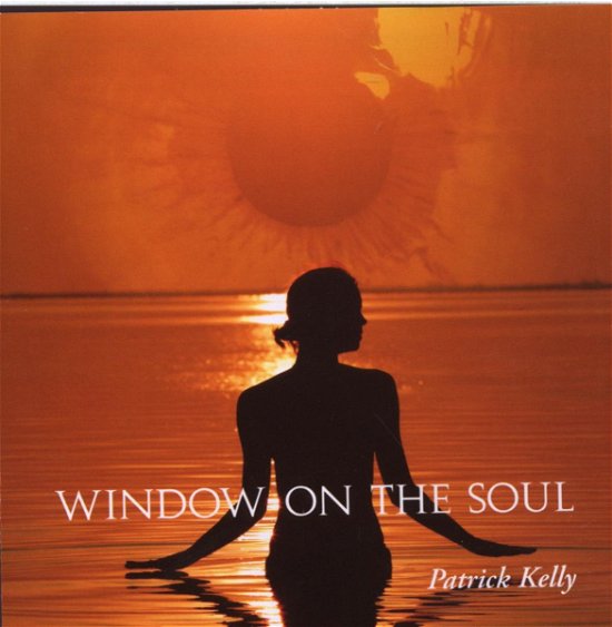 Window On The Soul - Patrick Kelly - Musik - NEW WORLD - 0767715056622 - 26. maj 2008