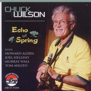 Echo of Spring - Chuck Wilson - Music - Arbors Records - 0780941120622 - May 10, 2011