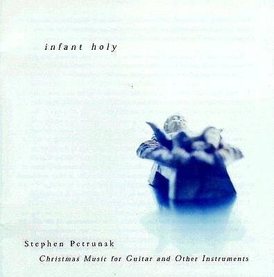 Cover for Stephen Petrunak · Infant Holy (CD) (1999)