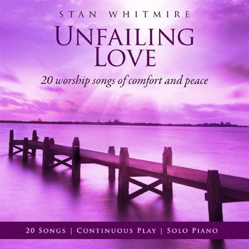 Cover for Stan Whitmire · Unfailing Love: 20 Worship Songs Of (CD) (2011)