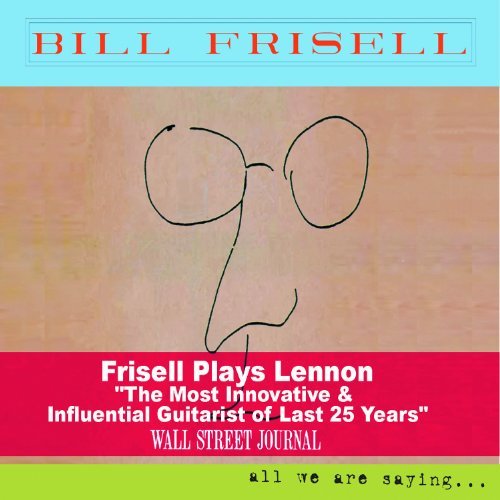 Cover for Bill Frisell · All We Are Saying (CD) [Digipak] (2011)