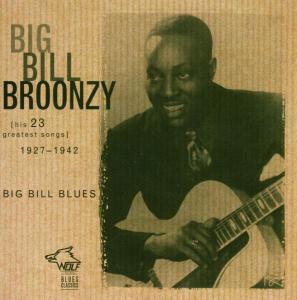 Cover for Big Bill Broonzy · Big Bill Blues: 23 Greatest Hit Songs 1927-1942 (CD) (2004)