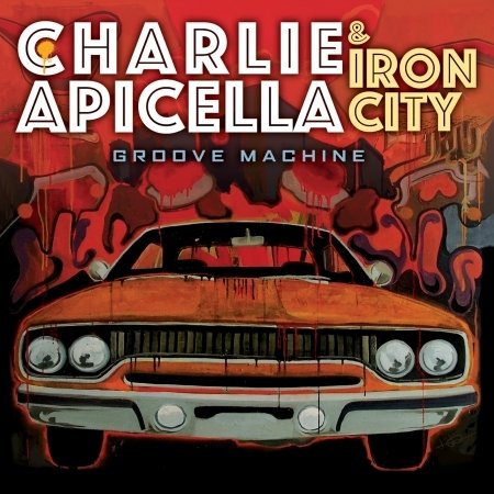 Charlie Apicella & Iron City · Groove Machine (CD) (2019)