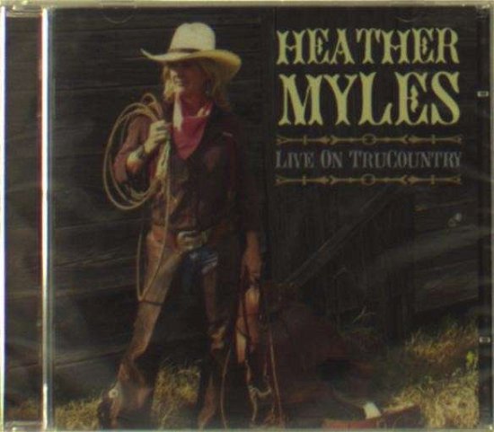 Live On Trucountry - Heather Myles - Musik - FLOATING WORLD RECORDS - 0805772504622 - 7. August 2015