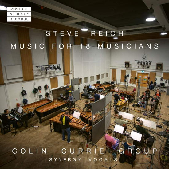 Steve Reich: Music For 18 Musicians - Colin Currie / Colin Currie Group / Synergy Vocals - Muziek - COLIN CURRIE RECORDS - 0811043030622 - 21 april 2023