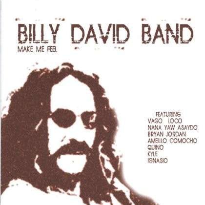 Make Me Feel - Billy Band David - Música - Billy David Band - 0824767015622 - 14 de março de 2006
