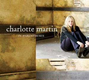 Cover for Charlotte Martin · In Parentheses-Martin,Charlotte (CD) [Limited edition] [Digipak] (2003)