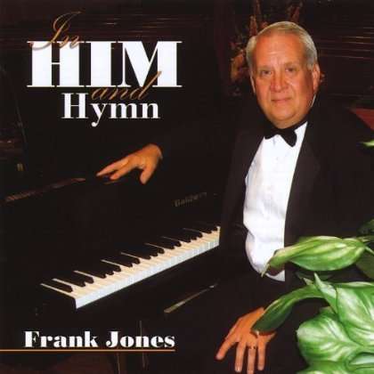 Cover for Frank Jones · In Him &amp; Hymn (CD) (2011)