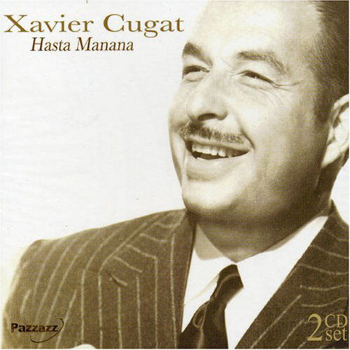 Hasta Manana - Xavier Cugat - Musiikki - PAZZAZZ - 0883717006622 - maanantai 15. huhtikuuta 2019