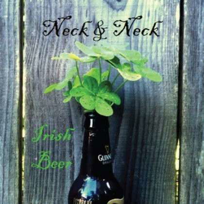 Cover for Neck &amp; Neck · Irish Beer (CD) (2012)