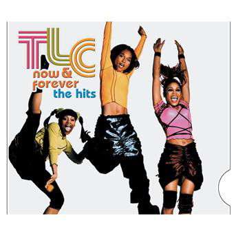 Tlc-now & Forever: the Hits - Tlc - Musikk - POP - 0886970466622 - 26. februar 2007