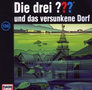 Cover for Die Drei ??? · 136/und Das Versunkene Dorf (CD) (2010)