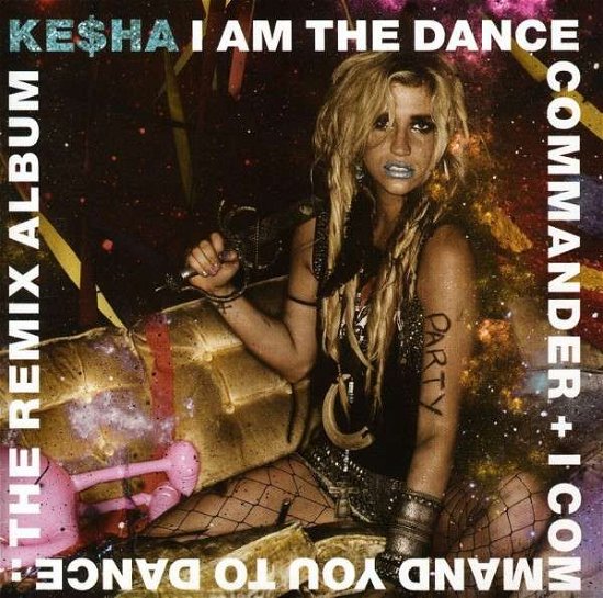 Kesha · I Am the Dance Commander + I Command You to Dance (CD) [Clean edition] (2011)