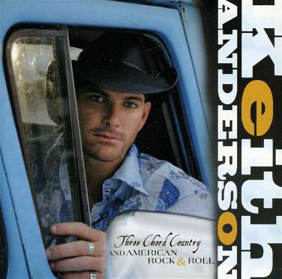 Three Chord Country And Ame - Keith Anderson - Music - SONY MUSIC - 0886978837622 - July 30, 1990