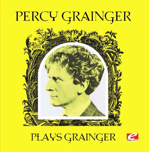 Cover for Percy Grainger · Percy Grainger Plays Grainger (CD) [Remastered edition] (2014)