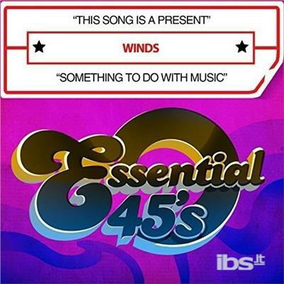 This Song Is Present / Something To Do With Music - Winds  - Muzyka -  - 0894232585622 - 