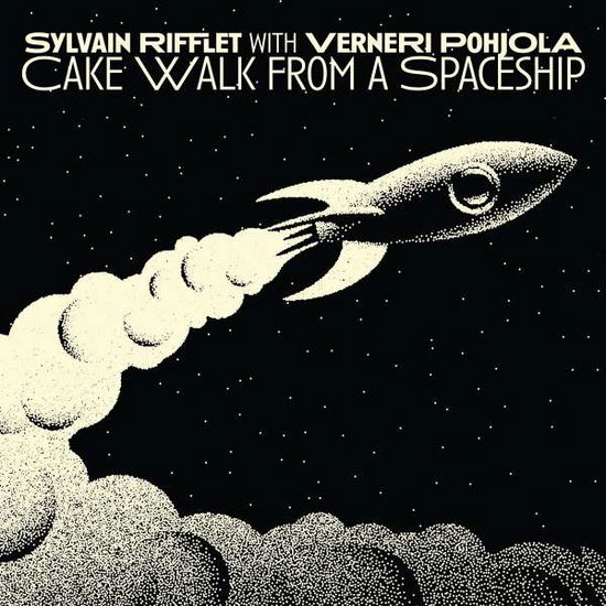 Cover for Cakewalk from a Spaceship · Rifflet Sylvain with Verneri Pohjola (CD)