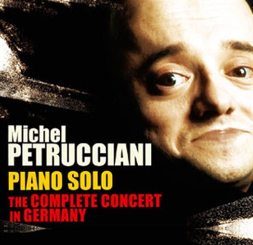 Cover for Michel Petrucciani · Piano Solo - The Complete Concert In Germany (CD) (2007)