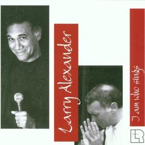 Cover for Larry Alexander · I Am Who Sings (CD) (2002)