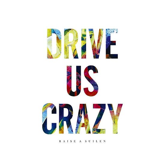 Drive Us Crazy - Raise a Suilen - Musik - BUSHIROAD MUSIC INC. - 4562494352622 - 22. januar 2020