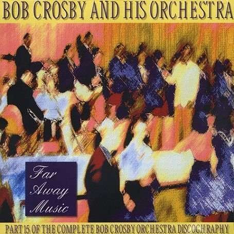 Far Away Music 15 - Bob Crosby - Musik - HALCYON - 5019317013622 - 2. oktober 2006