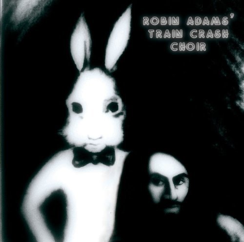 Robin Adams' Train Crash Choir - Robin Adams' Train Crash Choir - Musik - CADIZ -EYE DOG EYE RECORDS - 5024545612622 - 26. August 2013
