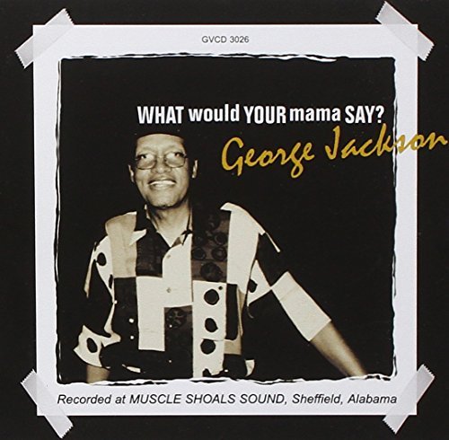What Would Your Mama Say - George Jackson - Muziek - FAB DISTRIBUTION - 5025009302622 - 25 april 2006