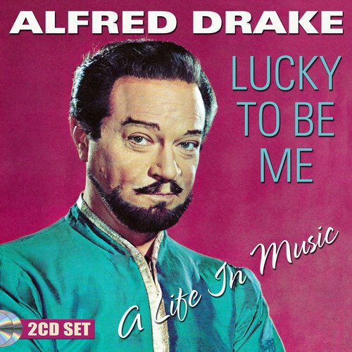 Lucky To Be Me - A Life In Music - Alfred Drake - Musikk - STAGE DOOR - 5055122190622 - 26. april 2019