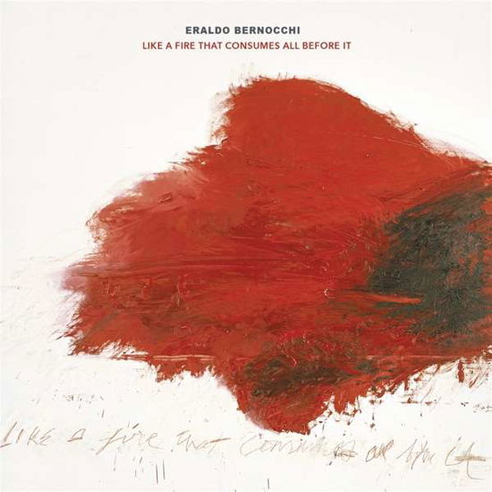 Cover for Eraldo Bernocchi · Like A Fire That Consumes All Before It (CD) (2018)