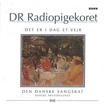 Cover for Danmarks Radios Pigekor · Dr Radiopigekoret - Det Er I Dag Et Vejr (CD) (2005)