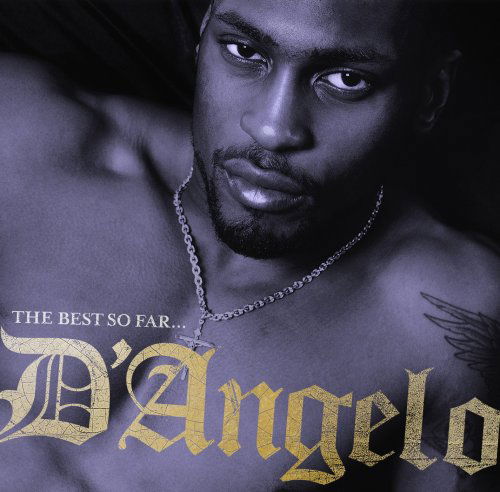 The Best So Far... - D'angelo - Film - RHYTHM & BLUES - 5099921371622 - 24. juni 2008