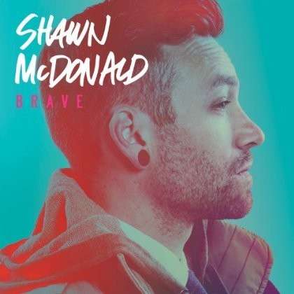 Cover for Shawn Mcdonald · Shawn Mcdonald-brave (CD) (2014)